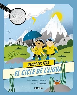 GEODETECTIUS 1.EL CICLE DE L'AIGUA | 9788424667290 | GANERI,ANITA/OXLADE,CHRIS | Llibreria Geli - Llibreria Online de Girona - Comprar llibres en català i castellà