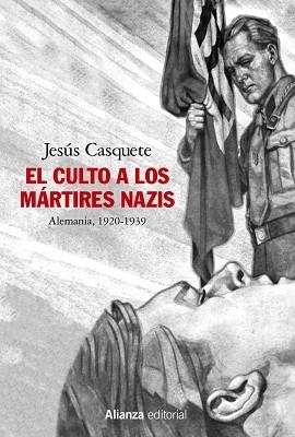 EL CULTO A LOS MÁRTIRES NAZIS(ALEMANIA 1920-1939) | 9788491819462 | CASQUETE,JESÚS | Llibreria Geli - Llibreria Online de Girona - Comprar llibres en català i castellà