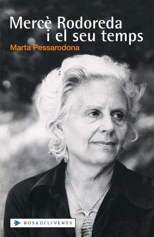 MERCE RODOREDA I EL SEU TEMPS | 9788401386671 | PESSARRODONA,MARTA | Llibreria Geli - Llibreria Online de Girona - Comprar llibres en català i castellà