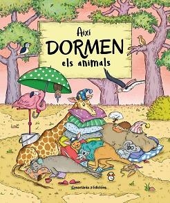 AIXÍ DORMEN ELS ANIMALS | 9788490348932 | BARTÍKOVÁ,PETRA | Llibreria Geli - Llibreria Online de Girona - Comprar llibres en català i castellà