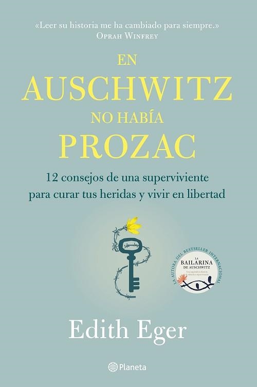 EN AUSCHWITZ NO HABÍA PROZAC.12 CONSEJOS DE UNA SUPERVIVIENTE PARA CURAR TUS HERIDAS Y VIVIR EN LIBERTAD | 9788408233220 | EGER,EDITH | Llibreria Geli - Llibreria Online de Girona - Comprar llibres en català i castellà