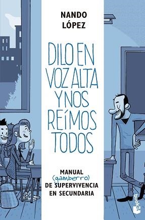 DILO EN VOZ ALTA Y NOS REÍMOS TODOS.MANUAL (GAMBERRO) DE SUPERVIVENCIA EN SECUNDARIA | 9788427047587 | LÓPEZ,NANDO | Llibreria Geli - Llibreria Online de Girona - Comprar llibres en català i castellà