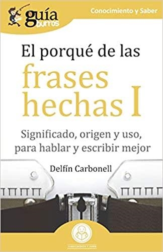 EL PORQUÉ DE LAS FRASES HECHAS-1 | 9788418121197 | CARBONELL BASSET,DELFÍN | Llibreria Geli - Llibreria Online de Girona - Comprar llibres en català i castellà