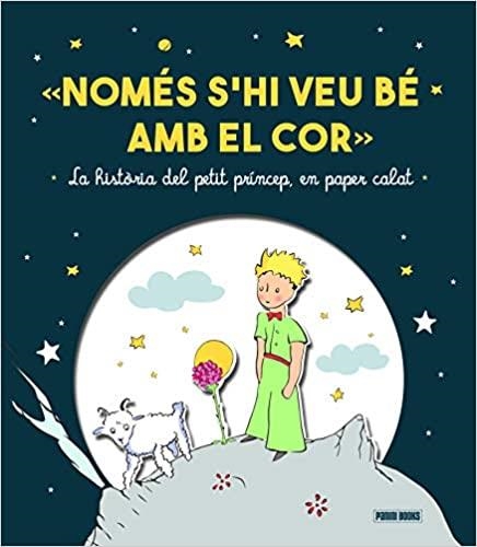 NOMÉS S'HI VEU BÉ AMB EL COR.LA HISTÒRIA DEL PETIT PRÍNCEP,EN PAPER CALAT | 9788413343006 | Llibreria Geli - Llibreria Online de Girona - Comprar llibres en català i castellà