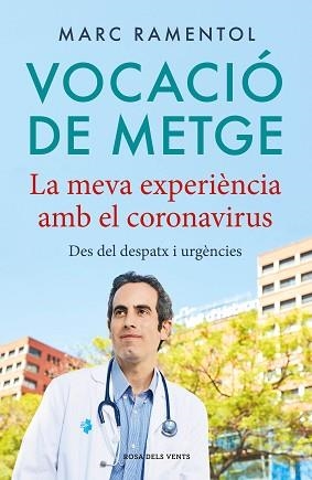 VOCACIÓ DE METGE.LA MEVA EXPERIÈNCIA AMB EL CORONAVIRUS. DES DEL DESPATX I URGÈNCIES | 9788418033339 | RAMENTOL,MARC | Llibreria Geli - Llibreria Online de Girona - Comprar llibres en català i castellà