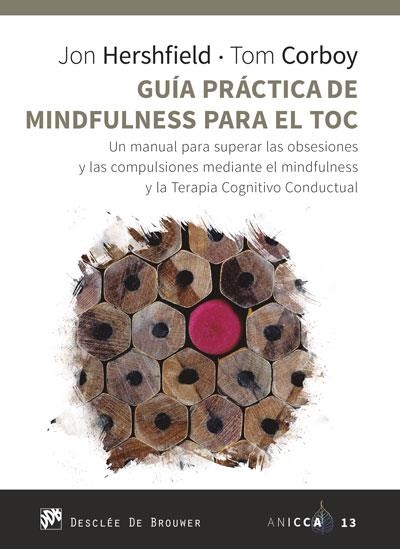 GUÍA PRÁCTICA DE MINDFULNESS PARA EL TOC.UN MANUAL PARA SUPERAR LAS OBSESIONES | 9788433031105 | HERSHFIELD,JON/CORBOY,TOM | Llibreria Geli - Llibreria Online de Girona - Comprar llibres en català i castellà