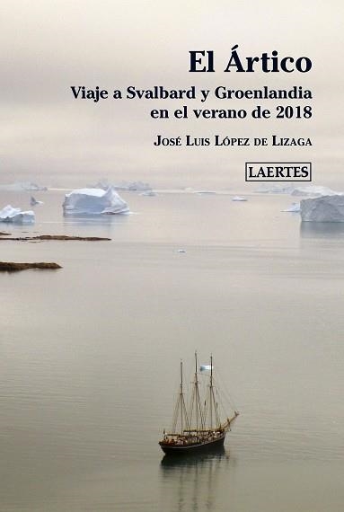 EL ÁRTICO.VIAJE A SVALBARD Y GROENLANDIA EN EL VERANO DE 2018 | 9788418292095 | LÓPEZ DE LIZAGA,JOSÉ LUIS | Llibreria Geli - Llibreria Online de Girona - Comprar llibres en català i castellà