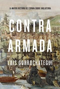 CONTRA ARMADA.LA MAYOR VICTORIA DE ESPAÑA SOBRE INGLATERRA | 9788491992301 | GORROCHATEGUI,LUIS | Llibreria Geli - Llibreria Online de Girona - Comprar llibres en català i castellà