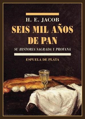 SEIS MIL AÑOS DE PAN.SU HISTORIA SAGRADA Y PROFANA | 9788418153105 | JACOB,H. E. | Llibreria Geli - Llibreria Online de Girona - Comprar llibres en català i castellà