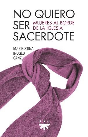 NO QUIERO SER SACERDOTE | 9788428835466 | INOGÉS SANZ,MARÍA CRISTINA | Llibreria Geli - Llibreria Online de Girona - Comprar llibres en català i castellà