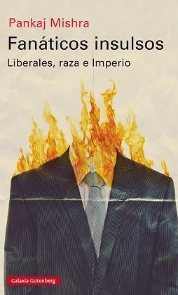 FANÁTICOS INSULSOS.LIBERALES,RAZA E IMPERIO | 9788418218460 | MISHRA,PANKAJ | Llibreria Geli - Llibreria Online de Girona - Comprar llibres en català i castellà