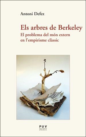 ELS ARBRES DE BERKELEY.EL PROBLEMA DEL MÓN EXTERN EN L'EMPIRISME CLÀSSIC | 9788491345718 | DEFEZ MARTÍN, ANTONI | Llibreria Geli - Llibreria Online de Girona - Comprar llibres en català i castellà