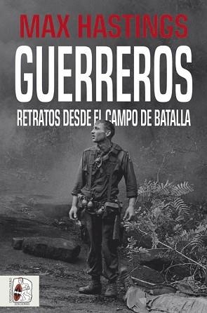 GUERREROS.RETRATOS DESDE EL CAMPO DE BATALLA | 9788412105339 | HASTINGS,MAX | Llibreria Geli - Llibreria Online de Girona - Comprar llibres en català i castellà