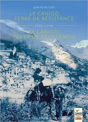 LE CANIGÓ,TERRE DE RESISTANCE(1940-1944)/EL CANIGÓ,TERRA DE RESISTÈNCIA(1940-1944) | 9782849742884 | PIERRE BOBO,JEAN | Llibreria Geli - Llibreria Online de Girona - Comprar llibres en català i castellà