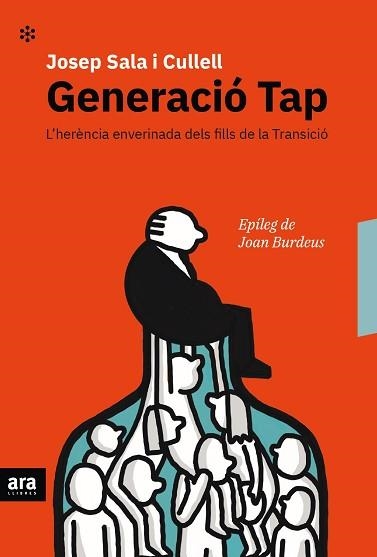 GENERACIÓ TAP.L'HERÈNCIA ENVERINADA DELS FILLS DE LA TRANSICIÓ | 9788416915682 | SALA CULLELL,JOSEP | Llibreria Geli - Llibreria Online de Girona - Comprar llibres en català i castellà