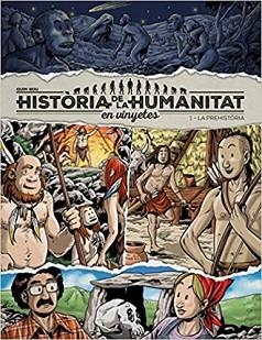 HISTÒRIA DE LA HUMANITAT EN VINYETES.LA PREHISTÒRIA | 9788417956912 | BOU,QUIM | Llibreria Geli - Llibreria Online de Girona - Comprar llibres en català i castellà