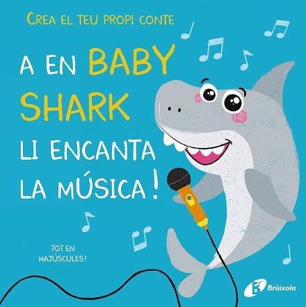 CREA EL TEU PROPI CONTE.A EN BABY SHARK LI ENCANTA LA MÚSICA! | 9788499063843 | LILY,AMBER | Llibreria Geli - Llibreria Online de Girona - Comprar llibres en català i castellà