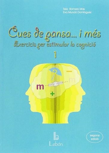 CUES DE PANSA...I MÉS-1.EXERCICIS PER ESTIMULAR LA COGNICIÓ | 9788492785148 | ROMERO MAS,MARÍA TERESA/MUNDÓ DOMÍNGUEZ,EVA | Llibreria Geli - Llibreria Online de Girona - Comprar llibres en català i castellà