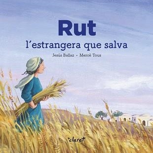 RUT.L'ESTRANGERA QUE SALVA | 9788491362876 | BALLAZ,JESÚS/TOUS,MERCÈ | Llibreria Geli - Llibreria Online de Girona - Comprar llibres en català i castellà