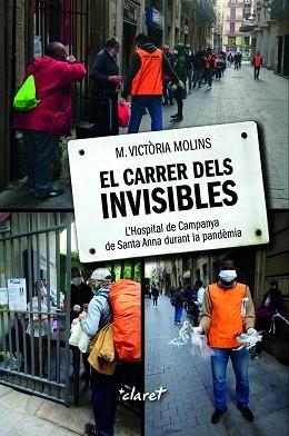 EL CARRER DELS INVISIBLES.L'HOSPITAL DE CAMPANYA DE SANTA ANNA DURANT LA PANDÈMIA | 9788491363040 | MOLINS,MARIA VICTORIA | Llibreria Geli - Llibreria Online de Girona - Comprar llibres en català i castellà