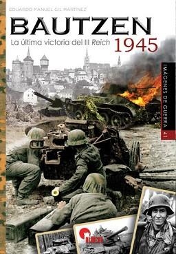 BAUTZEN 1945.LA ÚLTIMA VICTORIA DEL III REICH | 9788412206623 | GIL MARTÍNEZ,EDUARDO MANUEL | Llibreria Geli - Llibreria Online de Girona - Comprar llibres en català i castellà