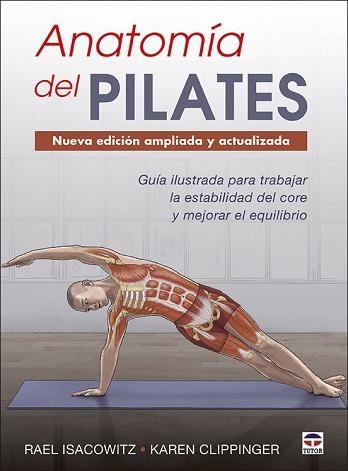 ANATOMÍA DEL PILATES | 9788416676958 | ISACOWITZ,RAEL/CLIPPINGER,KAREN | Llibreria Geli - Llibreria Online de Girona - Comprar llibres en català i castellà