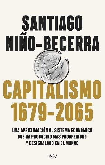 CAPITALISMO(1679-2065).UNA APROXIMACIÓN AL SISTEMA ECONÓMICO QUE HA PRODUCIDO MÁS PROSPERIDAD Y DESIGUA | 9788434432956 | NIÑO-BECERRA,SANTIAGO | Libreria Geli - Librería Online de Girona - Comprar libros en catalán y castellano