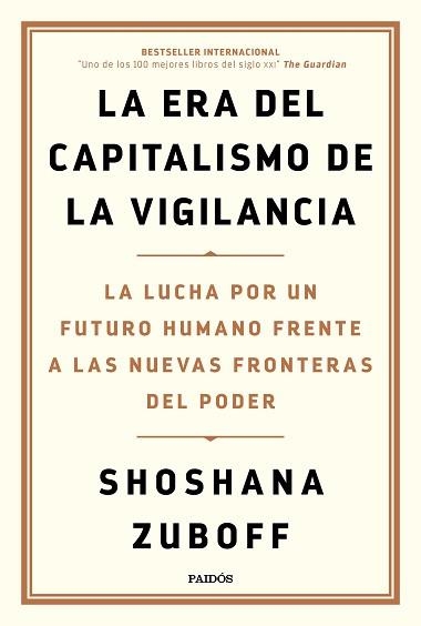 LA ERA DEL CAPITALISMO DE LA VIGILANCIA.LA LUCHA POR UN FUTURO HUMANO FRENTE A LAS NUEVAS FRONTERAS DEL PODER | 9788449336935 | ZUBOFF,SHOSHANA | Llibreria Geli - Llibreria Online de Girona - Comprar llibres en català i castellà