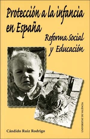 PROTECCION A LA INFANCIA EN ESPAÑA.REFORMA SOCIAL Y EDUCACIO | 9788437060279 | RUIZ RODRIGO,CANDIDO | Llibreria Geli - Llibreria Online de Girona - Comprar llibres en català i castellà