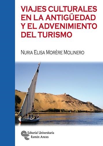 VIAJES CULTURALES EN LA ANTIGÜEDAD Y EL ADVENIMIENTO DEL TURISMO | 9788499613758 | MORÈRE MOLINERO, NURIA | Llibreria Geli - Llibreria Online de Girona - Comprar llibres en català i castellà