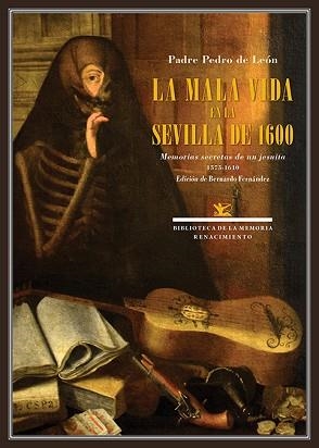 LA MALA VIDA EN LA SEVILLA DE 1600.MEMORIAS SECRETAS DE UN JESUITA(1575-1610) | 9788417950910 | LEÓN, PADRE PEDRO DE | Llibreria Geli - Llibreria Online de Girona - Comprar llibres en català i castellà