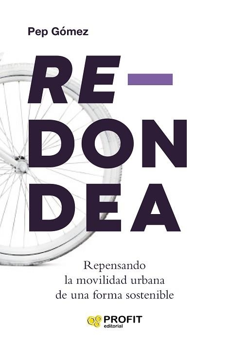 REDONDEA.REPENSANDO LA MOVILIDAD URBANA DE UNA FORMA SOSTENIBLE | 9788417942762 | GÓMEZ,PEP | Llibreria Geli - Llibreria Online de Girona - Comprar llibres en català i castellà