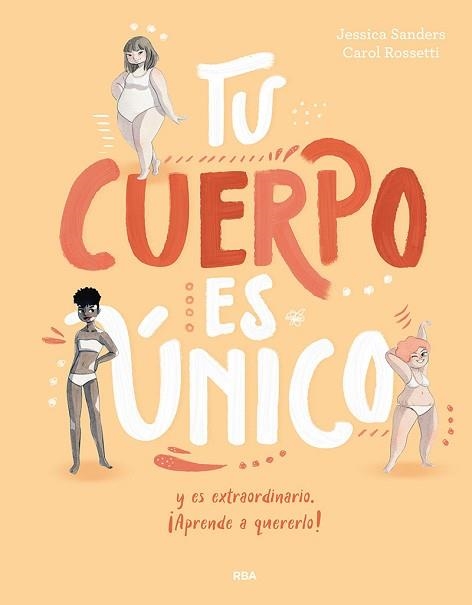 TU CUERPO ES ÚNICO Y ES EXTRAORDINARIO ¡APRENDE A QUERERLO! | 9788427209725 | SANDERS,JESSICA/ROSSETTI,CAROL | Llibreria Geli - Llibreria Online de Girona - Comprar llibres en català i castellà