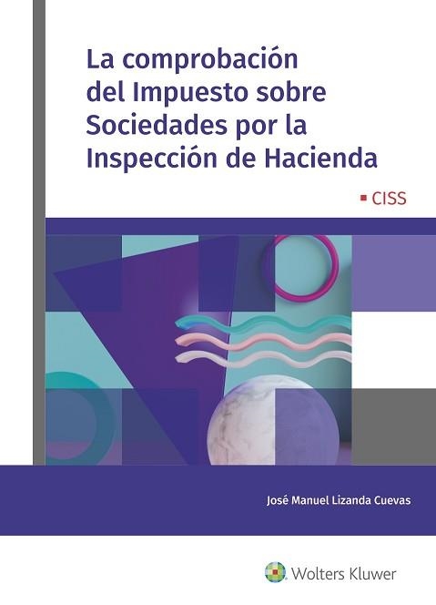 LA COMPROBACIÓN DEL IMPUESTO SOBRE SOCIEDADES POR LA INSPECCIÓN DE HACIENDA | 9788499542362 | LIZANDA CUEVAS, JOSÉ MANUEL | Llibreria Geli - Llibreria Online de Girona - Comprar llibres en català i castellà