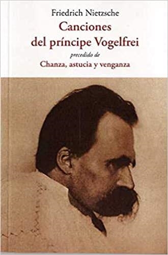 CANCIONES DEL PRÍNCIPE VOLGELFREI/CHANZA,ASTUCIA Y VENGANZA | 9788497165761 | NIETZSCHE,FRIEDRICH | Libreria Geli - Librería Online de Girona - Comprar libros en catalán y castellano