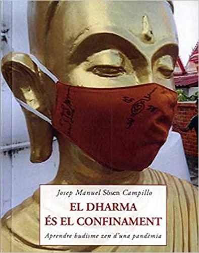 EL DHARMA ÉS EL CONFINAMENT.APRENDRE BUDISME ZEN D'UNA PANDÈMIA | 9788497162661 | CAMPILLO,JOSEP MANUEL | Llibreria Geli - Llibreria Online de Girona - Comprar llibres en català i castellà