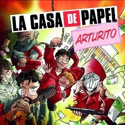 LA CASA DE PAPEL:ARTURITO | 9788413414973 | FONOLLOSA,JOSE | Llibreria Geli - Llibreria Online de Girona - Comprar llibres en català i castellà