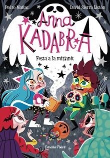 ANNA KADABRA-4.FESTA A LA MITJANIT | 9788418135644 | MAÑAS,PEDRO/SIERRA LISTÓN,DAVID | Llibreria Geli - Llibreria Online de Girona - Comprar llibres en català i castellà