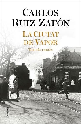 LA CIUTAT DE VAPOR | 9788466427364 | RUIZ ZAFÓN,CARLOS | Llibreria Geli - Llibreria Online de Girona - Comprar llibres en català i castellà