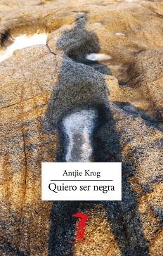 QUIERO SER NEGRA | 9788477743385 | KROG,ANTJIE | Llibreria Geli - Llibreria Online de Girona - Comprar llibres en català i castellà