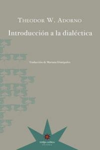 INTRODUCCIÓN A LA DIALÉCTICA | 9789871673858 | ADORNO,THEODOR | Llibreria Geli - Llibreria Online de Girona - Comprar llibres en català i castellà