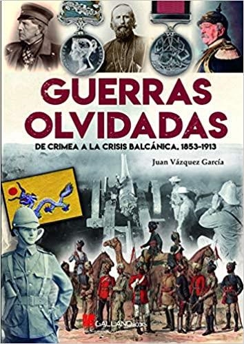 GUERRAS OLVIDADAS.DE CRIMEA A LA CRISIS BALCÁNICA(1853-1913) | 9788416200733 | VÁZQUEZ GARCÍA,JUAN | Llibreria Geli - Llibreria Online de Girona - Comprar llibres en català i castellà