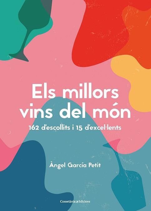 ELS MILLORS VINS DEL MÓN.162 D'ESCOLLITS I 15 D'EXCEL·LENTS | 9788490349823 | GARCÍA PETIT,ÀNGEL | Llibreria Geli - Llibreria Online de Girona - Comprar llibres en català i castellà