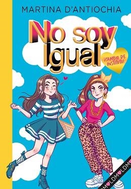 CAMBIO DE INSTITUTO!(SERIE NO SOY IGUAL 1) | 9788418038754 | D'ANTIOCHIA,MARTINA | Llibreria Geli - Llibreria Online de Girona - Comprar llibres en català i castellà