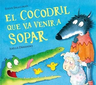 EL COCODRIL QUE VA VENIR A SOPAR | 9788448856076 | SMALLMAN,STEVE | Llibreria Geli - Llibreria Online de Girona - Comprar llibres en català i castellà