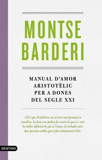 MANUAL D'AMOR ARISTOTÈLIC PER A DONES DEL SEGLE XXI | 9788497102988 | BARDERI,MONTSE | Llibreria Geli - Llibreria Online de Girona - Comprar llibres en català i castellà