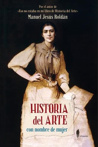 HISTORIA DEL ARTE CON NOMBRE DE MUJER | 9788412140804 | ROLDÁN,MANUEL JESÚS | Llibreria Geli - Llibreria Online de Girona - Comprar llibres en català i castellà