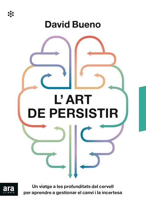 L'ART DE PERSISTIR.UN VIATGE A LES PROFUNDITATS DEL CERVELL PER APRENDRE A GESTIONAR EL CANVI I LA INCERTESA | 9788417804633 | BUENO,DAVID | Llibreria Geli - Llibreria Online de Girona - Comprar llibres en català i castellà