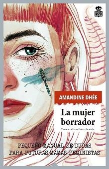 LA MUJER BORRADOR.PEQUEÑO MANUAL DE DUDAS PARA FUTURAS MAMÁS FEMINISTAS | 9788416537532 | DHÉE,AMANDINE | Llibreria Geli - Llibreria Online de Girona - Comprar llibres en català i castellà