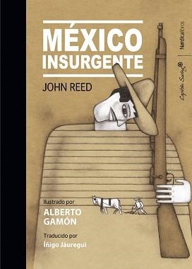 MÉXICO INSURGENTE | 9788418067082 | REED,JOHN | Llibreria Geli - Llibreria Online de Girona - Comprar llibres en català i castellà